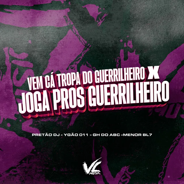 Vem Cá Tropa do Guerrilheiro X Joga Pros Guerrilheiro (feat. GH DO ABC)