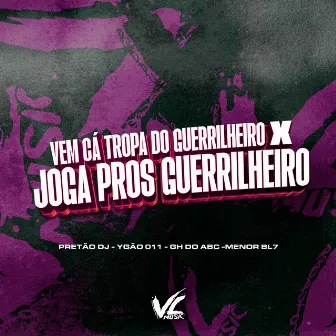 Vem Cá Tropa do Guerrilheiro X Joga Pros Guerrilheiro by YGÃO 011