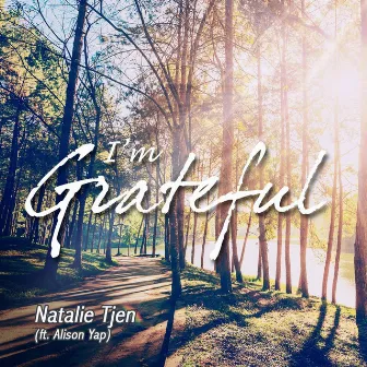 I'm Grateful (feat. Alison Yap) by Natalie Tjen