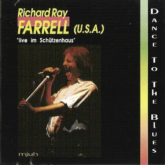 Dance to the Blues (Live Im Schützenhaus) by Richard Ray Farrell