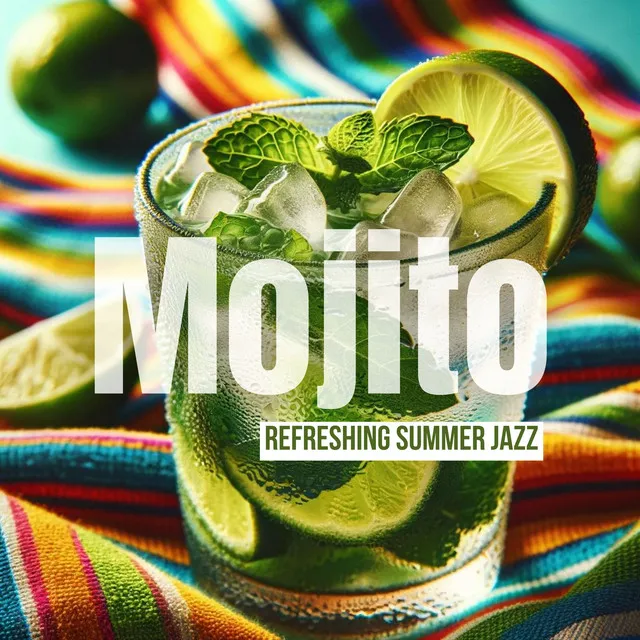 Mojito Refreshing Summer Jazz: Smooth Relax