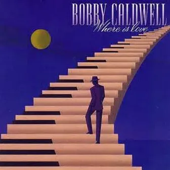 Where is Love by Bobby Caldwell