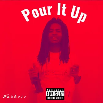 Pour It Up by Work217