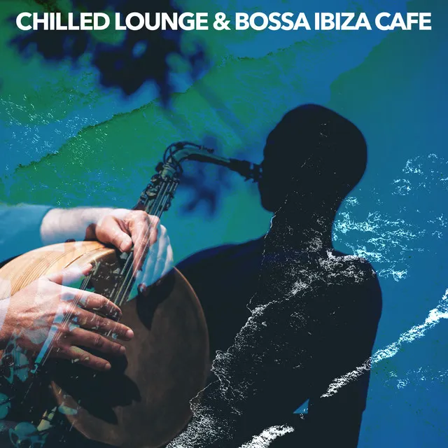 Chilled Lounge & Bossa Ibiza Cafe