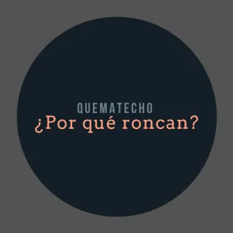 Por qué roncan by Quematecho