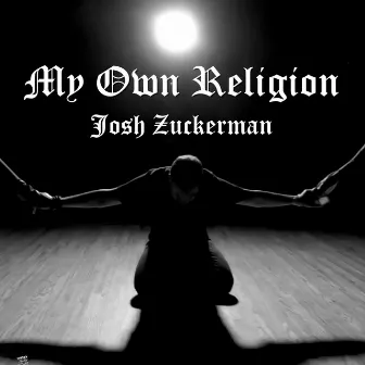 My Own Religion by Josh Zuckerman