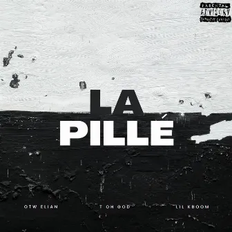 LA PILLÉ by T Oh God