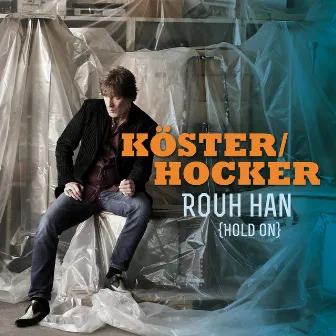 Rouh han (Hold on) by Köster & Hocker