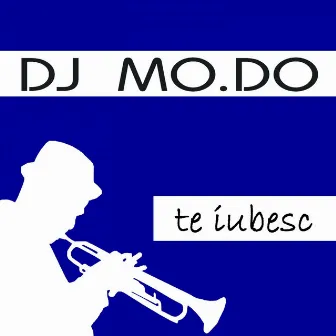 Te Iubesc by DJ Mo.Do