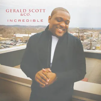 Incredible by Gerald Scott & Co