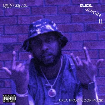 Slick Juicin 2 by Dave Skillz