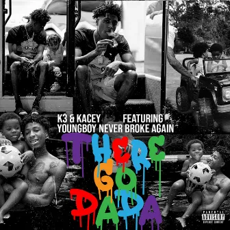 There Go Dada (feat. YoungBoy Never Broke Again) by K3