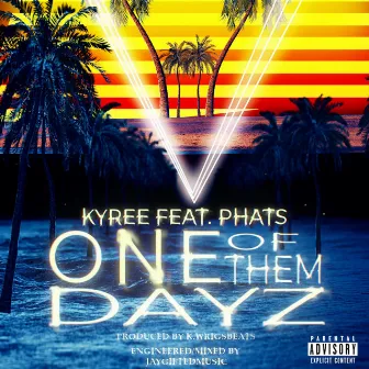 One Of Them Dayz by Kyree Sterling