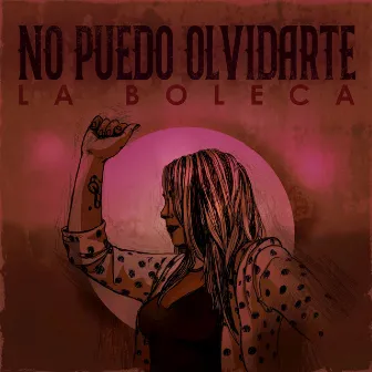 No Puedo Olvidarte by La Boleca