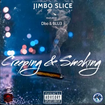 Creeping & Smoking by Jimbo Slice