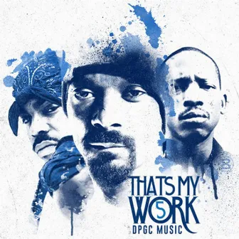 Snoop Dogg Presents: That's My Work Vol. 5 (Deluxe Edition) by Tha Dogg Pound