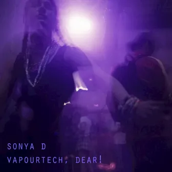 Vapourtech, Dear! by Sonya D