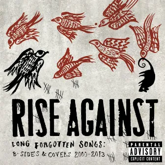 Long Forgotten Songs: B-Sides & Covers 2000-2013 by Rise Against