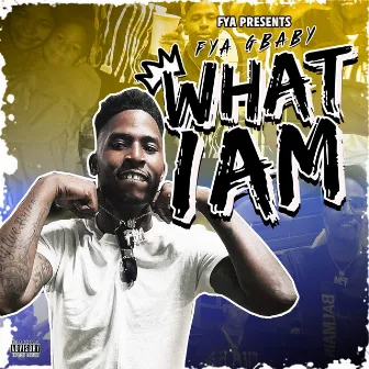 What I Am by FYA Gbaby