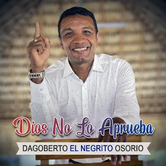 Dios No Lo Aprueba by Dagoberto 