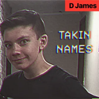 Takin Names (Remastered) by D James