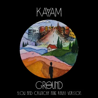 Ground (Slow and Crunchy Mike Rauss Version) by KAYAM