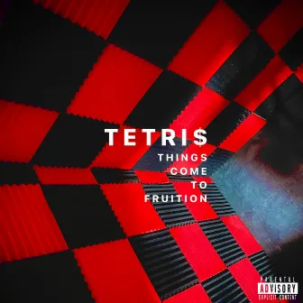 Things Come To Fruition by Tetri$