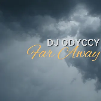 Far Away by DJ Odyccy