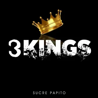 3 Kings by Sucre Papito