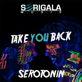 Take You Back by Serotonin