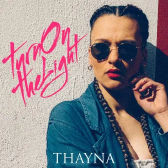 Turn On the Light by Thayna