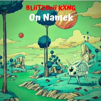 On Namek by BLiiTZBoii KXNG