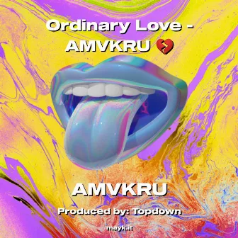 Ordinary Love by AMVKRU