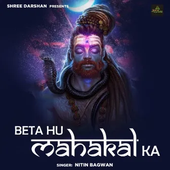 Beta Hu Mahakal Ka by Nitin Bagwan