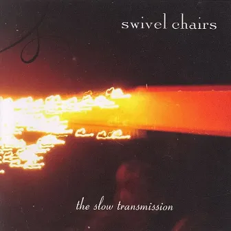 The Slow Transmission by Swivel Chairs