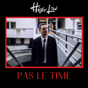 Pas le time by High Low