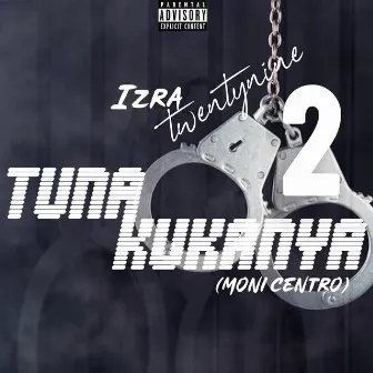 Tunakukanya 2 (Remastered version) by Izra Twentynine