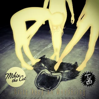 Girls Keep on Wondering EP by Mikix The Cat