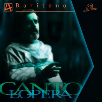 Cantolopera: Baritone Arias, Vol. 4 by Paolo Lovera