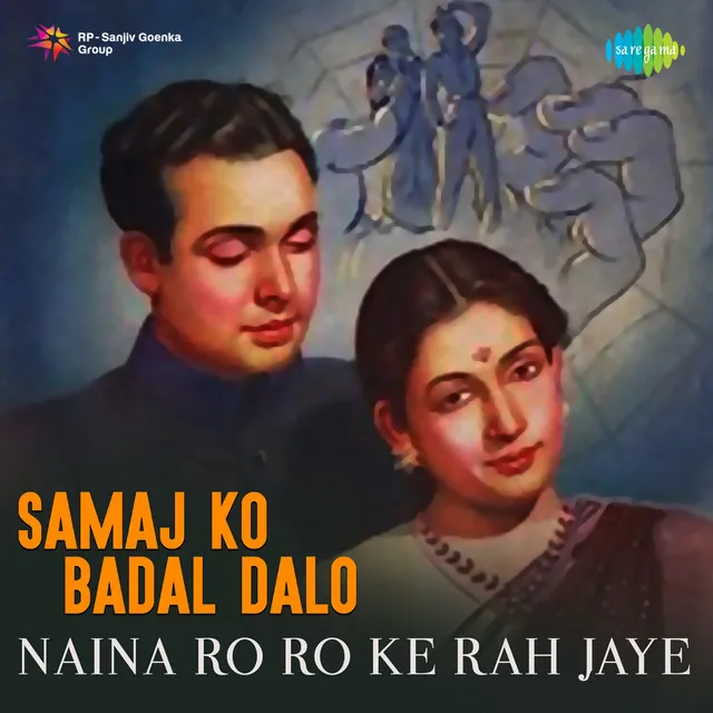 Naina Ro Ro Ke Rah Jaye (From "Samaj Ko Badal Dalo")