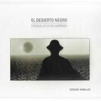 El Desierto Negro (Original Film Soundtrack) by Ezequiel Menalled