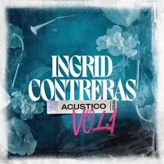 Acústico, Vol. 1 by Ingrid Contreras