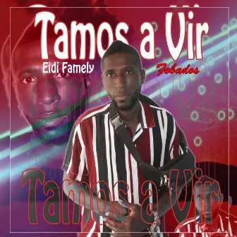 Tamos a Vir by Eidi Family