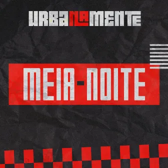 Meia Noite by Urbanamente