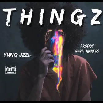 Thingz by Yung Jzzl