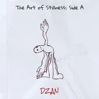 The Art of Stillness: Side A by DZAN