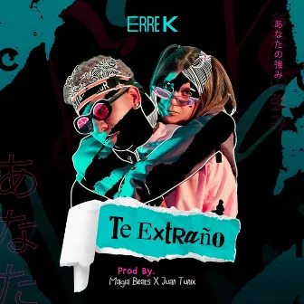 Te Extraño by ERRE K