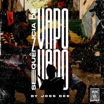 Sequência de Vapo by Joss Dee