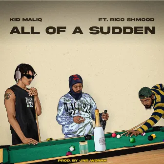 ALL OF A SUDDEN! by Kid Maliq