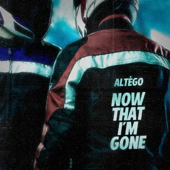 Now That I'm Gone by ALTÉGO